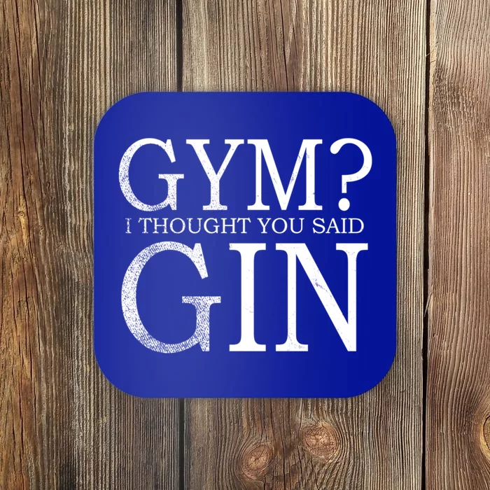 Gym? I Thought You Said Gin! Funny Gift Coaster