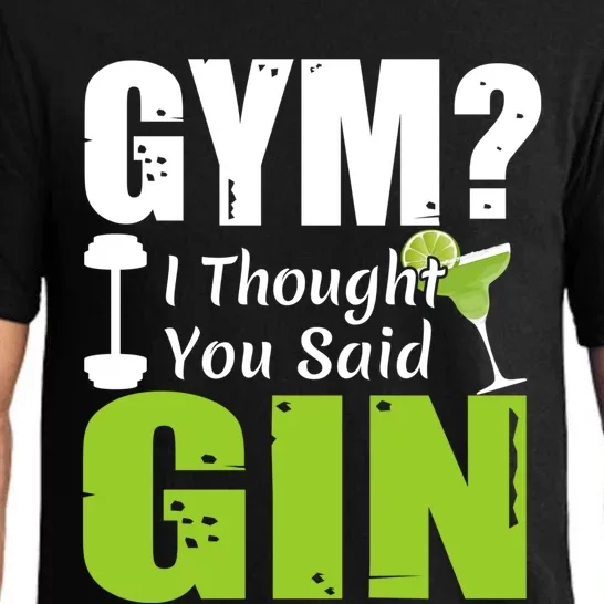 Gym? I Thought You Said Gin Funny Ing Gift Pajama Set