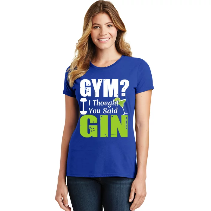 Gym? I Thought You Said Gin Funny Ing Gift Women's T-Shirt