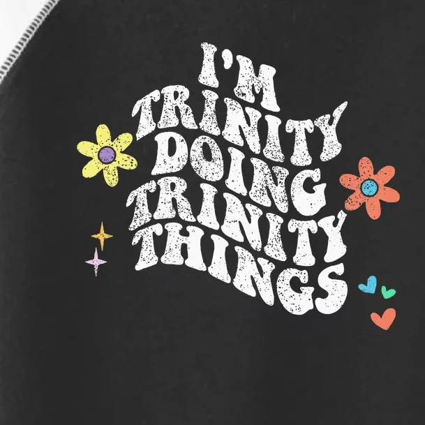 Groovy Im Trinity Doing Trinity Things Funny MotherS Day Toddler Fine Jersey T-Shirt