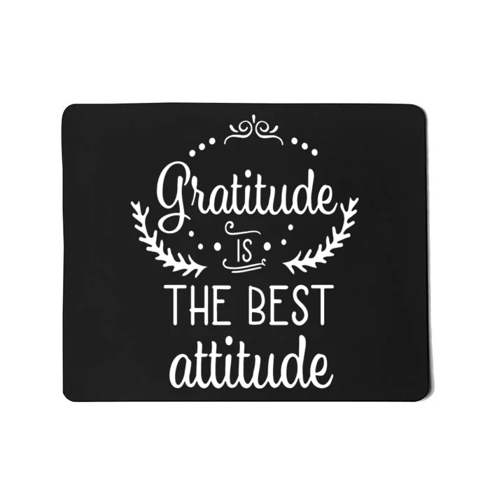 Gratitude Is The Best Attitude Mousepad