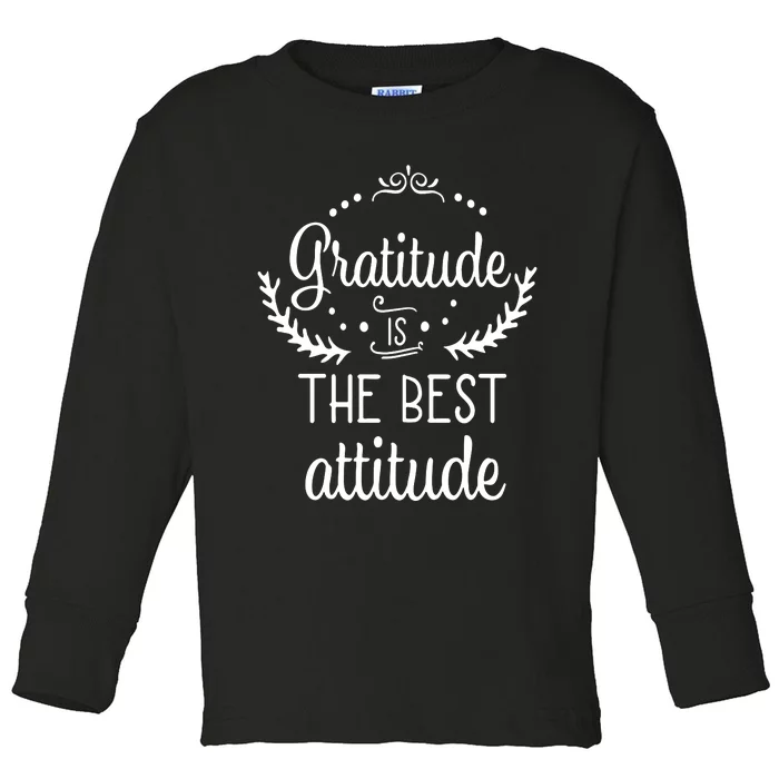 Gratitude Is The Best Attitude Toddler Long Sleeve Shirt