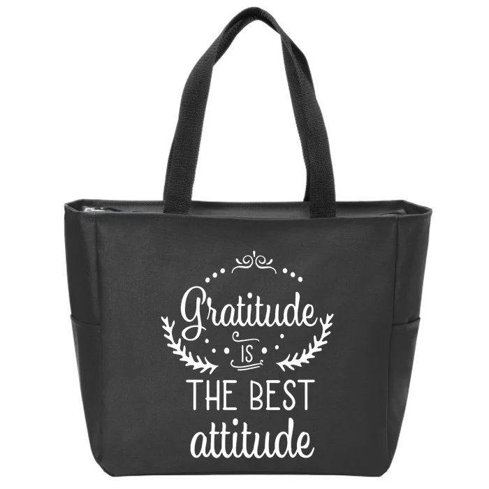 Gratitude Is The Best Attitude Zip Tote Bag