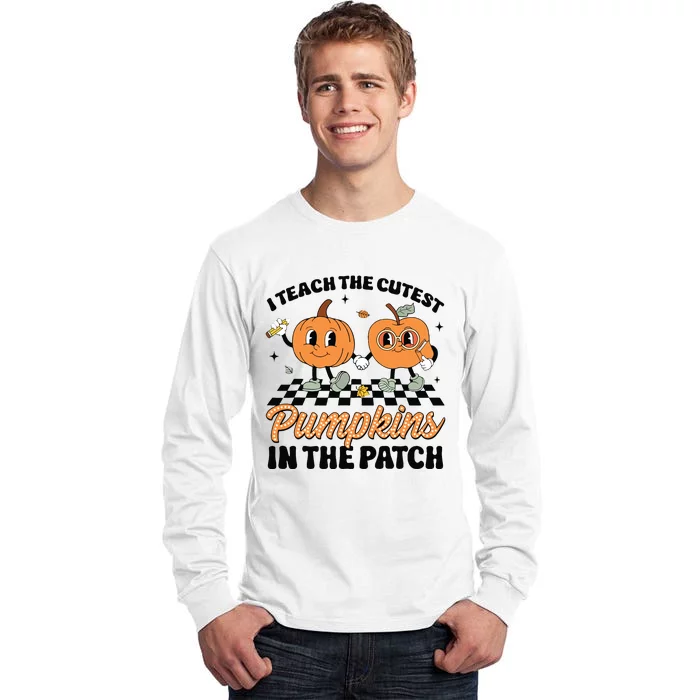 Groovy I Teach The Cutest Pumpkins In The Patch For Teacher Tall Long Sleeve T-Shirt