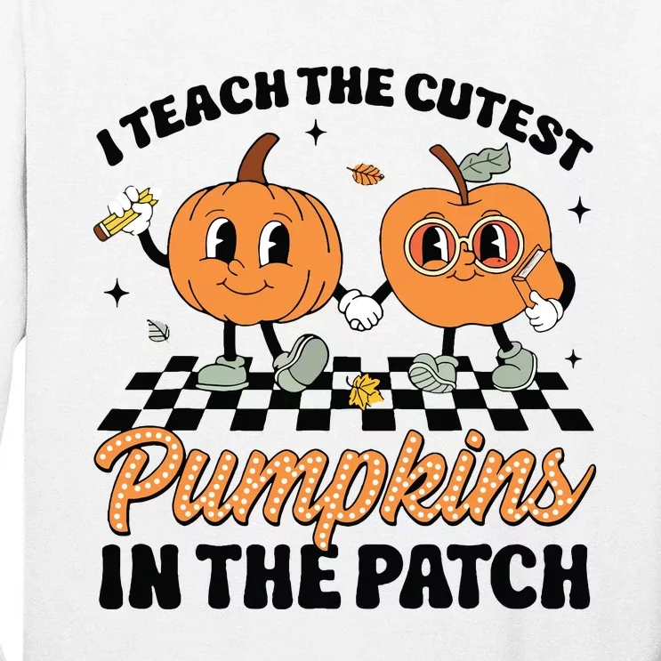 Groovy I Teach The Cutest Pumpkins In The Patch For Teacher Tall Long Sleeve T-Shirt