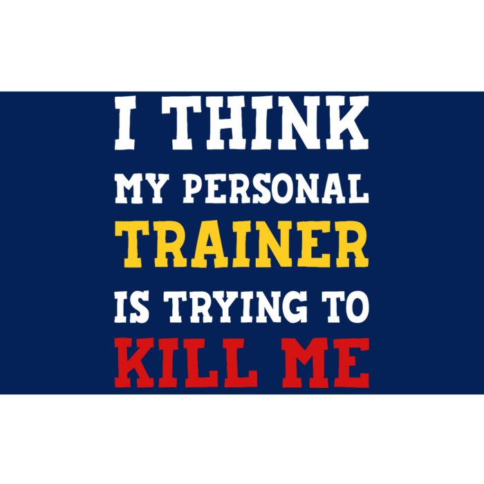 Gym I Think My Trainer Is Trying To Kill Me Personal Trainer Bumper Sticker