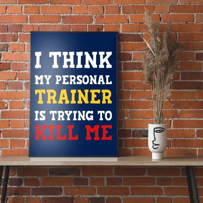 Gym I Think My Trainer Is Trying To Kill Me Personal Trainer Poster