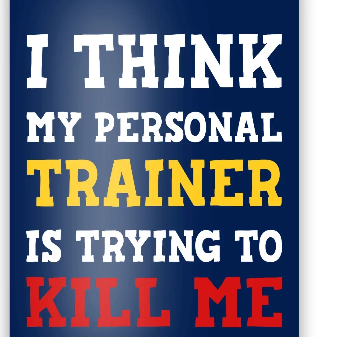 Gym I Think My Trainer Is Trying To Kill Me Personal Trainer Poster