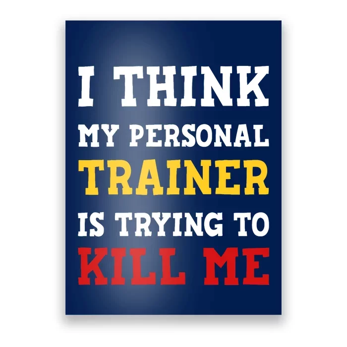 Gym I Think My Trainer Is Trying To Kill Me Personal Trainer Poster