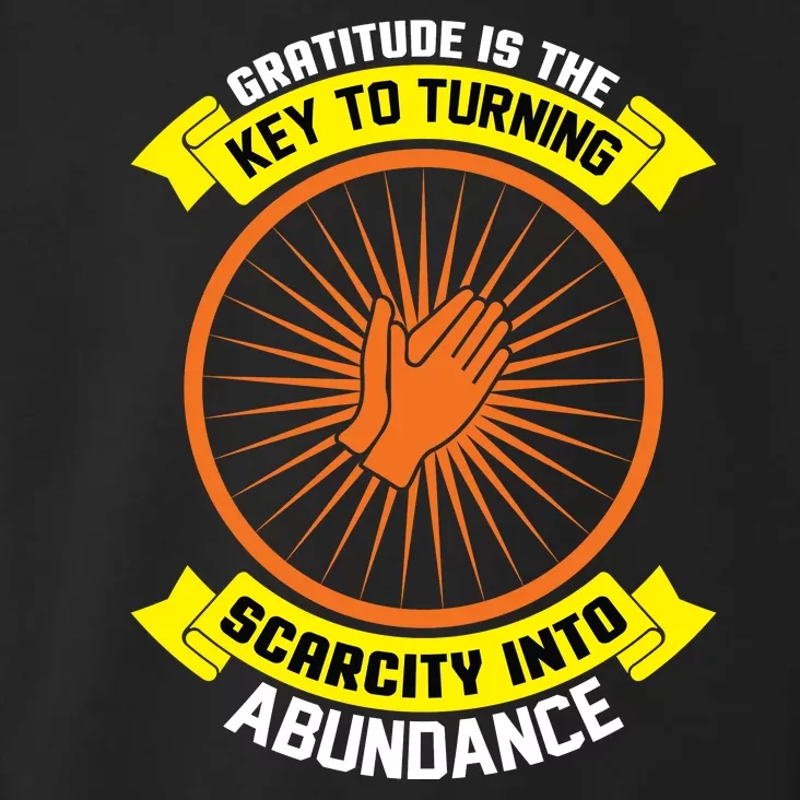 Gratitude Is The Key To Tuning Scarcity Into Abundance Toddler Hoodie