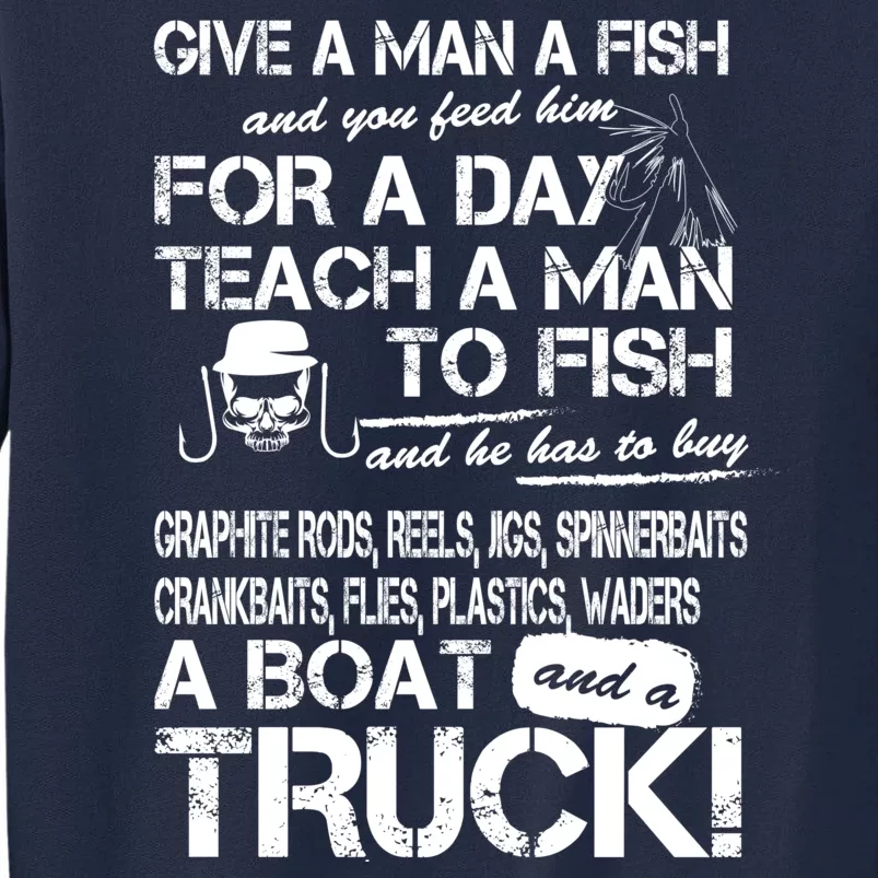 Give A Man A Fish A Boat And A Truck Tall Sweatshirt