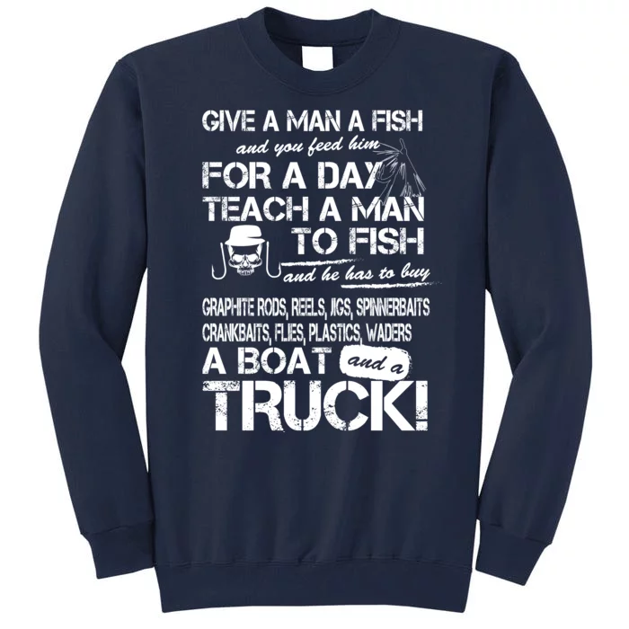 Give A Man A Fish A Boat And A Truck Tall Sweatshirt