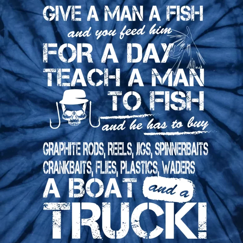 Give A Man A Fish A Boat And A Truck Tie-Dye T-Shirt