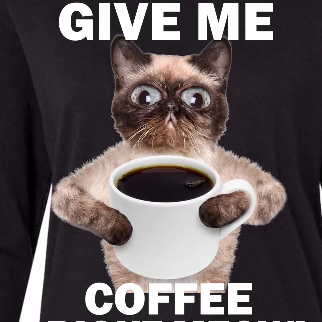 Give Me Coffee Right Meow Womens Cotton Relaxed Long Sleeve T-Shirt