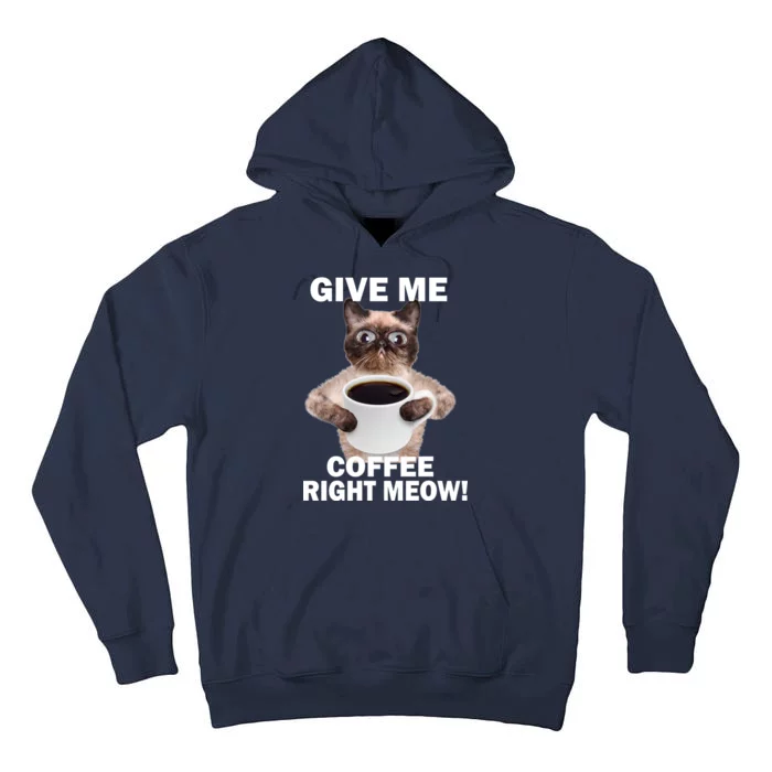 Give Me Coffee Right Meow Tall Hoodie