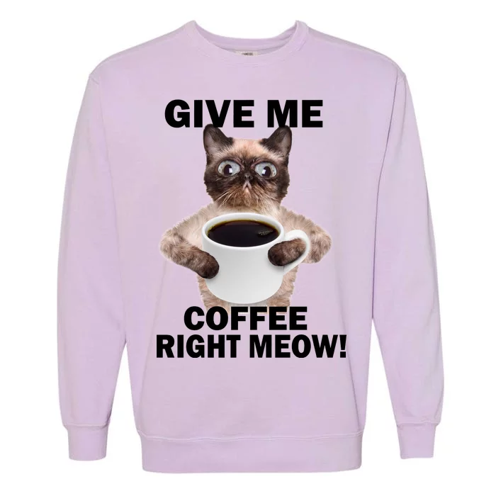 Give Me Coffee Right Meow Garment-Dyed Sweatshirt