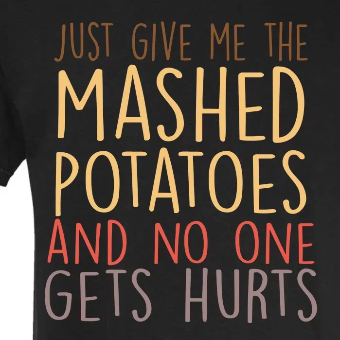 Give Me Mashed Potatoes No One Gets Hurt Garment-Dyed Heavyweight T-Shirt