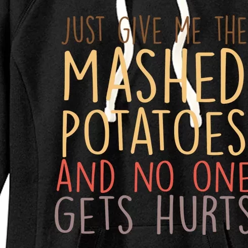 Give Me Mashed Potatoes No One Gets Hurt Women's Fleece Hoodie