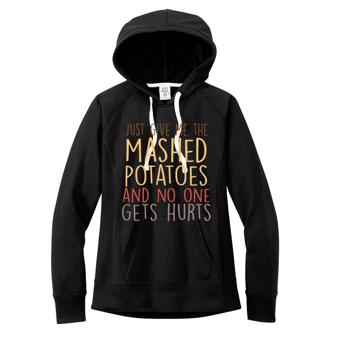 Give Me Mashed Potatoes No One Gets Hurt Women's Fleece Hoodie