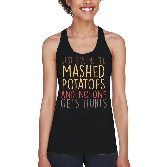 Give Me Mashed Potatoes No One Gets Hurt Women's Racerback Tank