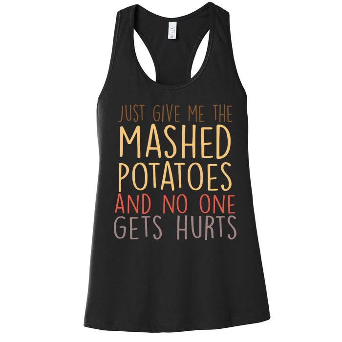 Give Me Mashed Potatoes No One Gets Hurt Women's Racerback Tank