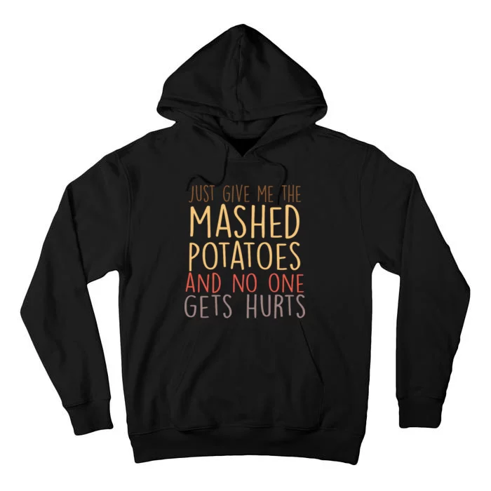 Give Me Mashed Potatoes No One Gets Hurt Tall Hoodie