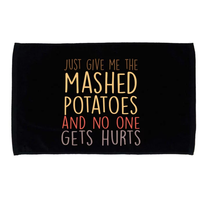 Give Me Mashed Potatoes No One Gets Hurt Microfiber Hand Towel