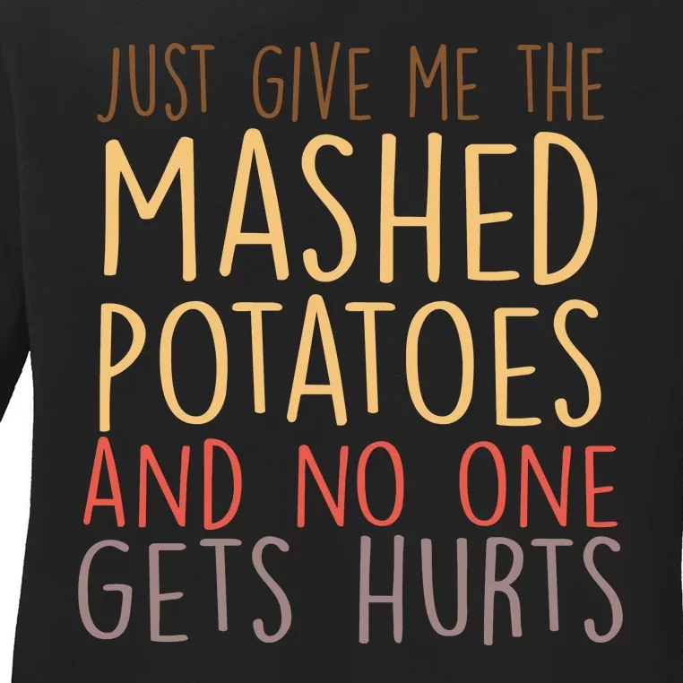 Give Me Mashed Potatoes No One Gets Hurt Ladies Long Sleeve Shirt