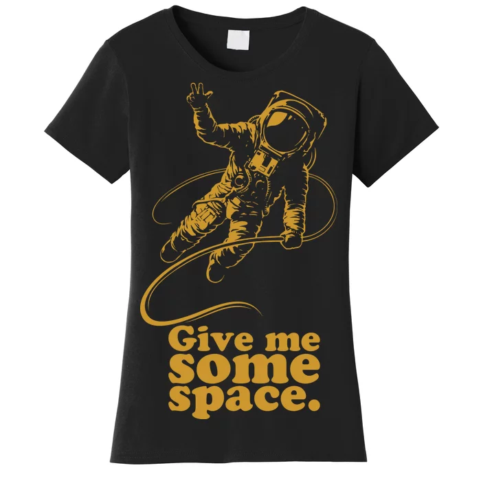 Give Me Some Space Women's T-Shirt