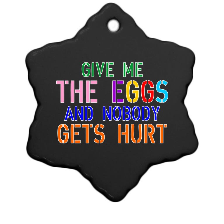 Give Me The Eggs and Nobody Gets Hurt Easter Egg Hunt Christmas Ornament