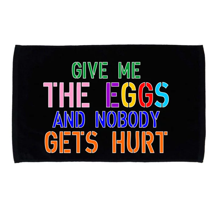 Give Me The Eggs and Nobody Gets Hurt Easter Egg Hunt Microfiber Hand Towel