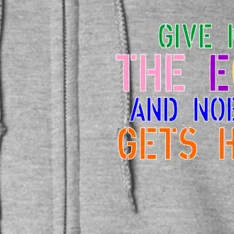 Give Me The Eggs and Nobody Gets Hurt Easter Egg Hunt Full Zip Hoodie