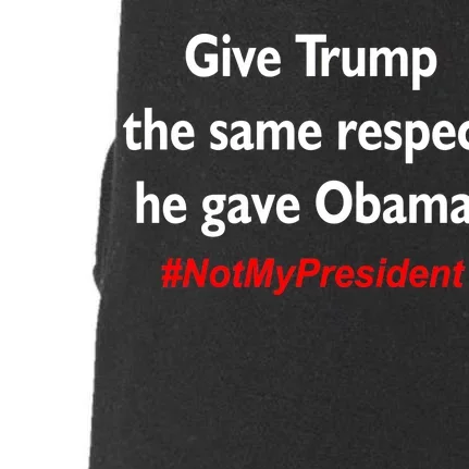 Give Trump The Same Respect He Gave Obama Doggie 3-End Fleece Hoodie