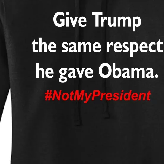 Give Trump The Same Respect He Gave Obama Women's Pullover Hoodie