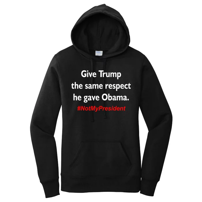 Give Trump The Same Respect He Gave Obama Women's Pullover Hoodie