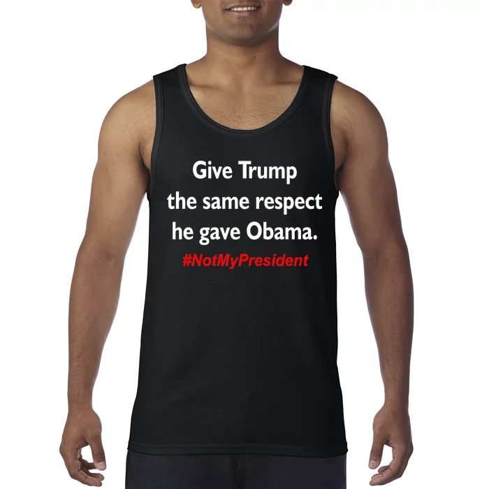 Give Trump The Same Respect He Gave Obama Tank Top