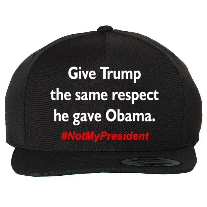 Give Trump The Same Respect He Gave Obama Wool Snapback Cap