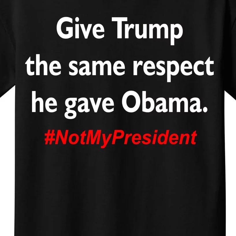 Give Trump The Same Respect He Gave Obama Kids T-Shirt