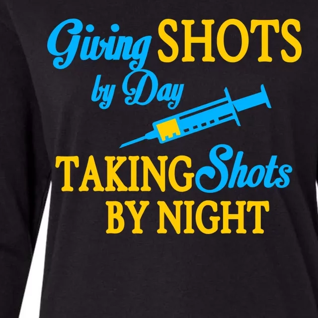 Givings Shots By Day and Taking Shots By Night Nurse Womens Cotton Relaxed Long Sleeve T-Shirt