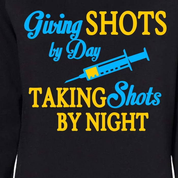 Givings Shots By Day and Taking Shots By Night Nurse Womens California Wash Sweatshirt