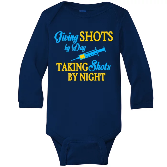 Givings Shots By Day and Taking Shots By Night Nurse Baby Long Sleeve Bodysuit