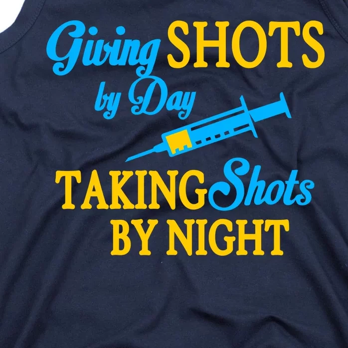 Givings Shots By Day and Taking Shots By Night Nurse Tank Top