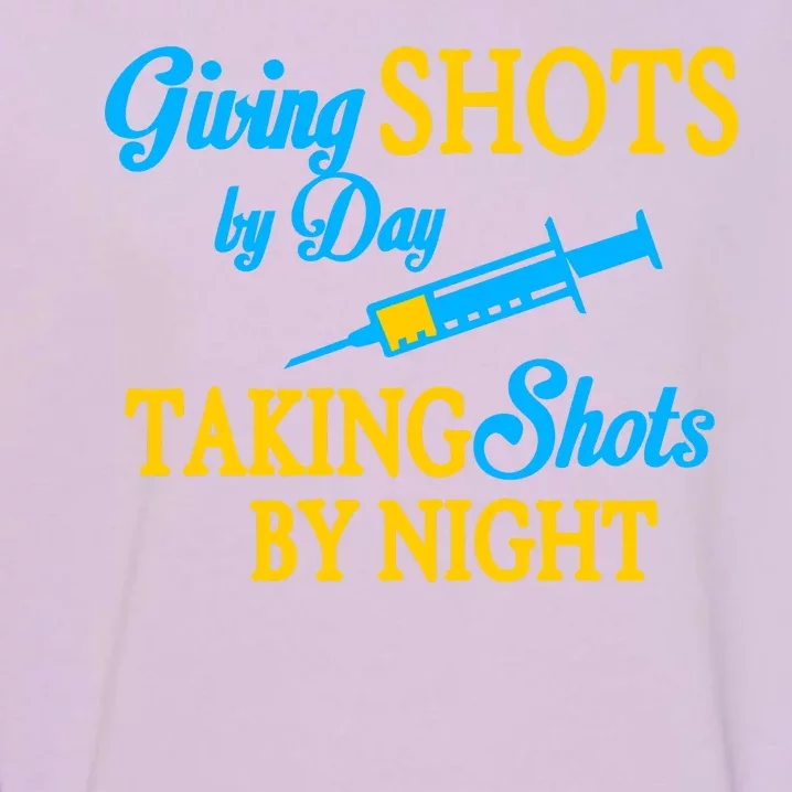 Givings Shots By Day and Taking Shots By Night Nurse Garment-Dyed Sweatshirt