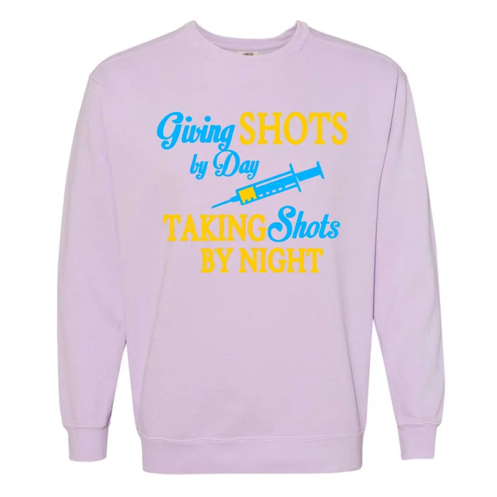 Givings Shots By Day and Taking Shots By Night Nurse Garment-Dyed Sweatshirt