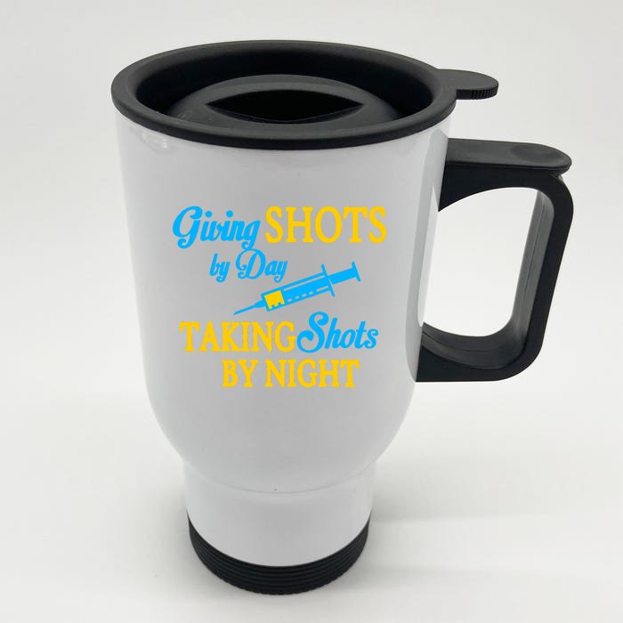 Givings Shots By Day and Taking Shots By Night Nurse Front & Back Stainless Steel Travel Mug