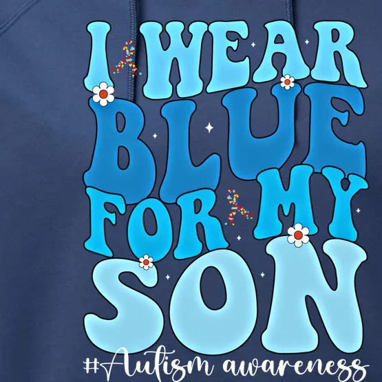 Groovy I Wear Blue For My Son Autism Awareness Mama Son Gift Performance Fleece Hoodie