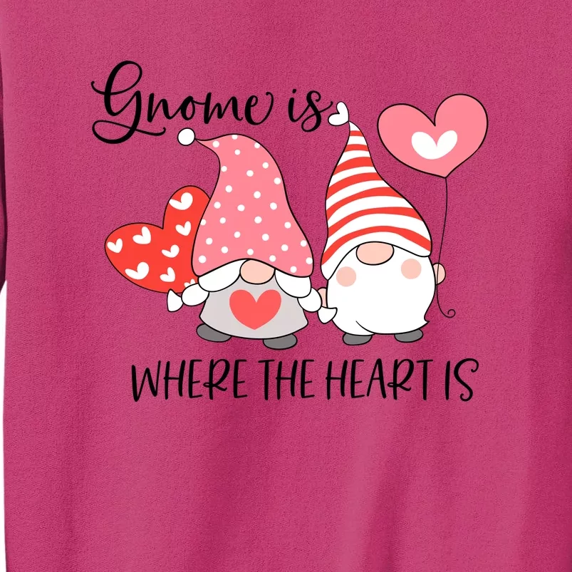 Gnome Is Where The Heart Is Gift For Valentine Day Sweatshirt