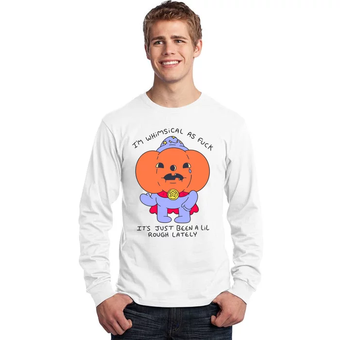 Ghoulshack Im Whimsical As Fuck Its Just Been A Lil Tall Long Sleeve T-Shirt