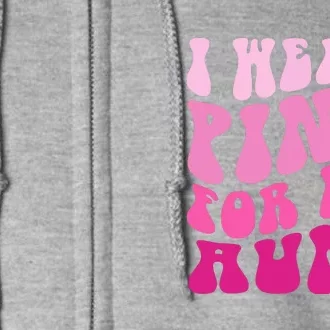 Groovy I Wear Pink For My Aunt Matching Family Breast Cancer Awareness Gift Full Zip Hoodie