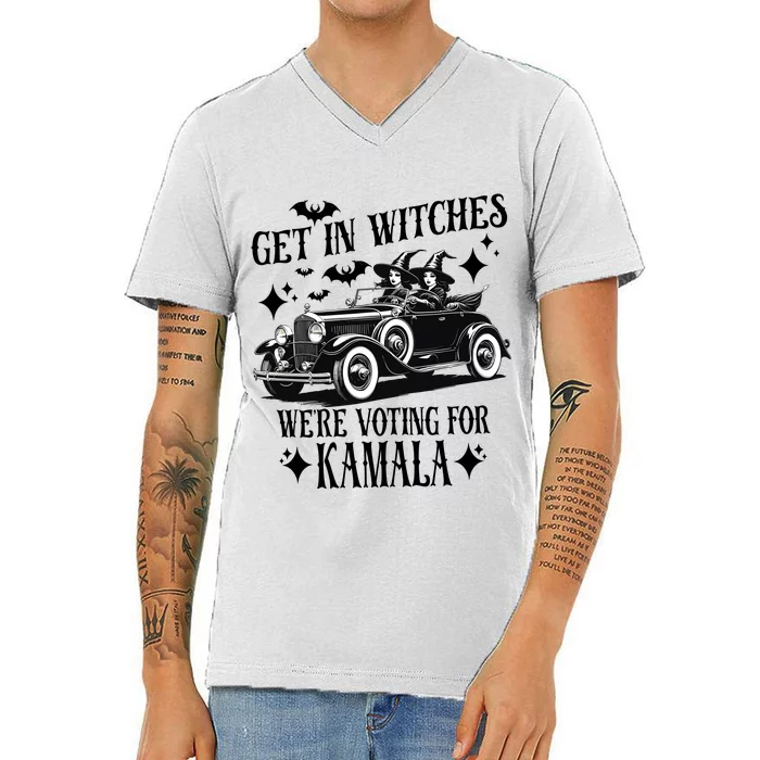 Get In Witches WeRe Voting For Kamala V-Neck T-Shirt